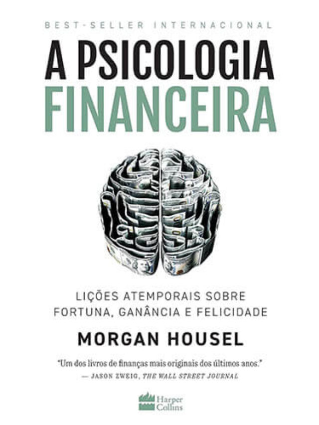 A Psicologia Financeira Por Morgan Housel (2021): Resumo