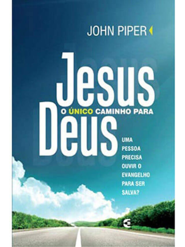 Resenha – Jesus É O Único Caminho Para Deus – John Piper