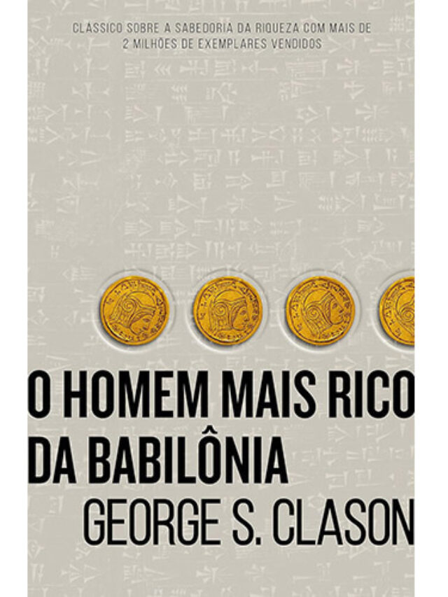 O Homem Mais Rico da Babilônia – Resenha Em 2024